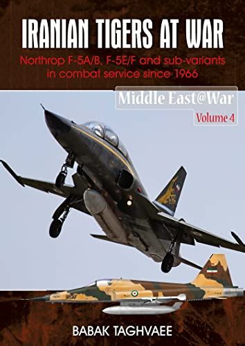 Iranian Tigers at War: Northrop F-5A/B, F-5E/F and Sub-Variants in ...