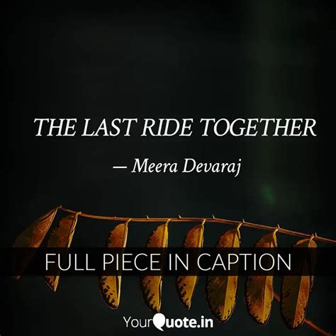 THE LAST RIDE TOGETHER | Quotes & Writings by Meera Devaraj | YourQuote