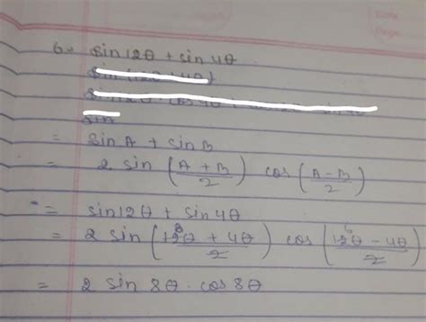 Express sin 12 theta + sin 4 theta as the product of sines and cosines ...
