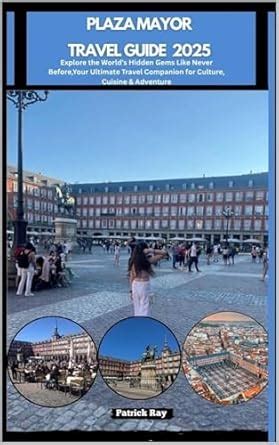 PLAZA MAYOR TRAVEL GUIDE 2025: Explore the World’s Hidden Gems Like ...