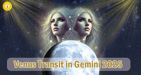 Venus Transit in Gemini 2025: Effects on All Zodiac Signs