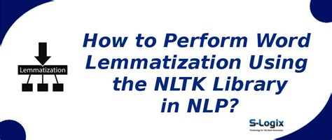 Python samples for word lemmatizing using nltk library in NLP | S-Logix