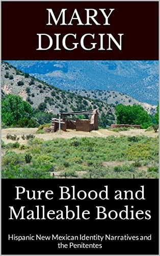 Pure Blood and Malleable Bodies: Hispanic New Mexican Identity ...