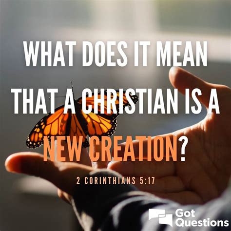 What does it mean that a Christian is a new creation (2 Corinthians 5: ...