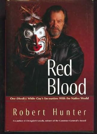 Red Blood: One (Mostly) White Guy's Encounters with the Native World ...