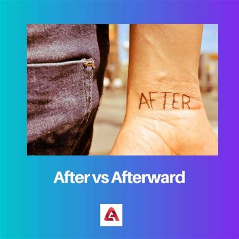 After vs Afterward: Difference and Comparison