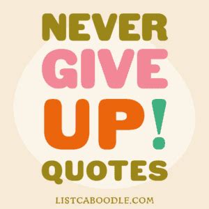 100 Never Give Up Quotes (Perseverance Pays) - ListCaboodle