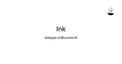 Ink — Teletype