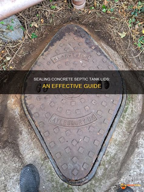 Sealing Concrete Septic Tank Lids: An Effective Guide | ShunTool