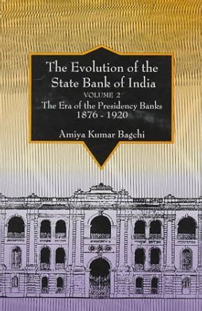 Buy The Evolution of the State Bank of India: The Era of the Presidency ...