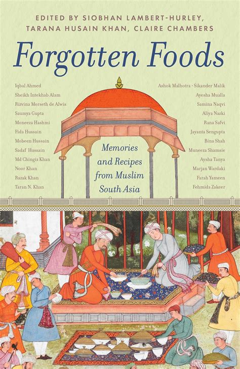 Book Excerpt: Forgotten Foods: Memories and Recipes from Muslim South Asia