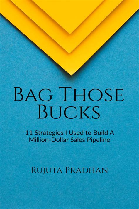 Bag Those Bucks : 11 Strategies I Used to Build A Million-Dollar Sales ...