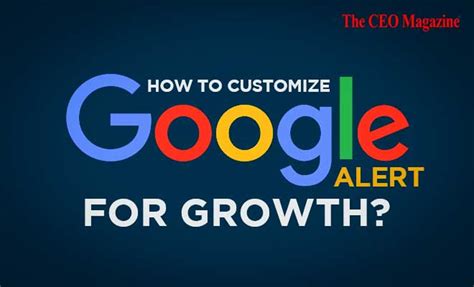 How To Customize Google Alerts For Growth?