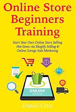 Online Store Beginners Training: Start Your Own Online Store Selling ...