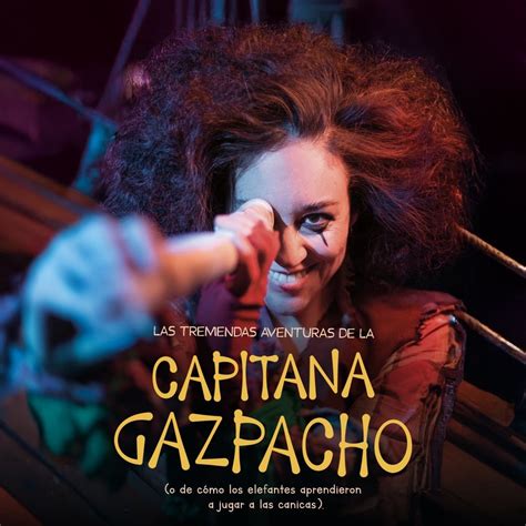 Las Tremendas Aventuras de la Capitana Gazpacho , Calz. Independencia ...