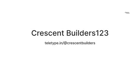 Crescent Builders123 — Teletype