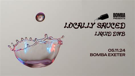 Locally Sauced - Liquid DNB - Tue Nov 5th - Bomba - Exeter , 4 the Quay ...