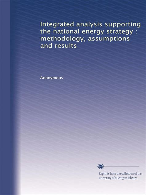 Integrated analysis supporting the national energy strategy ...