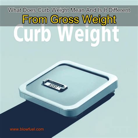 What Does Curb Weight Mean And Is It Different From Gross Weight - BlowFuel