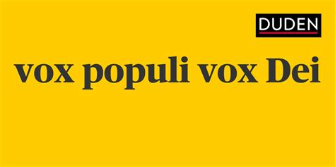 vox populi vox Dei Rechtschreibung, Bedeutung, Definition, Herkunft | Duden