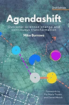 Agendashift: Outcome-oriented change and continuous transformation (2nd ...