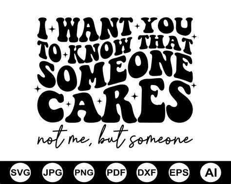 Sarcastic Svg, I Want You to Know Some One Cares Not Me but Someone Svg ...
