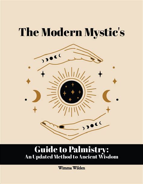 The Modern Mystic's Guide to Palmistry: An Updated Method to Ancient ...