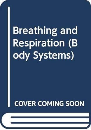 Buy Breathing and Respiration (Body Systems) Book Online at Low Prices ...