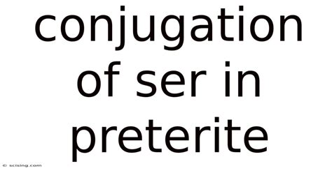 Conjugation Of Ser In Preterite