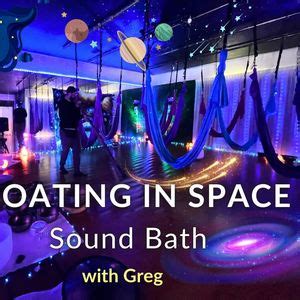 Floating In Space Sound Bath with Greg, Mystical Oasis Sound Bath ...