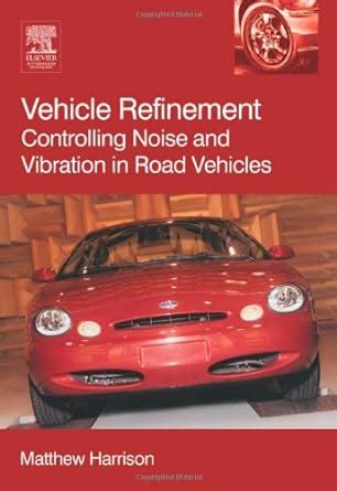 Buy Vehicle Refinement: Controlling Noise and Vibration in Road ...