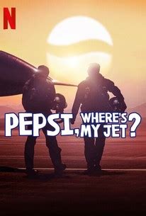 Pepsi, Where's My Jet? | Rotten Tomatoes