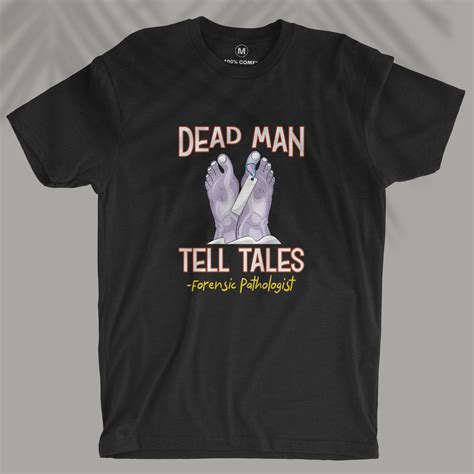Dead Man Tell Tales - Unisex T-shirt For Forensic Pathologist ...