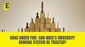 NAAC under fire: Can India’s university ranking system be trusted?