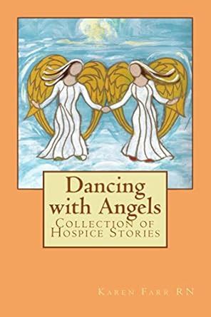 Dancing with Angels: Collection of Hospice Stories eBook : Farr, Karen ...