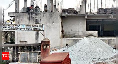 Hubballi: Lack Of Grants Slows Down Revamp Of Hospital In Hubballi ...