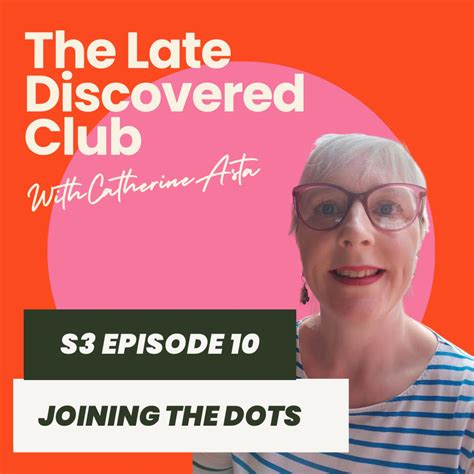 S3 Episode 10 - Joining The Dots - The Late Discovered Club (podcast) | Listen Notes