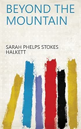 Beyond the Mountain eBook : Sarah Phelps Stokes Halkett: Amazon.in ...