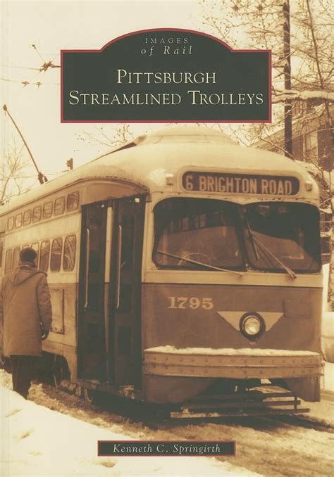 Buy Pittsburgh Streamlined Trolleys, Pa (Images of Rail) Book Online at ...