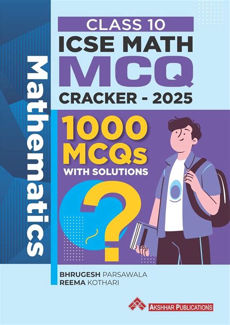 Class 10 ICSE Math MCQ Cracker - 2025 : BHRUGESH PARSAWALA, REEMA ...