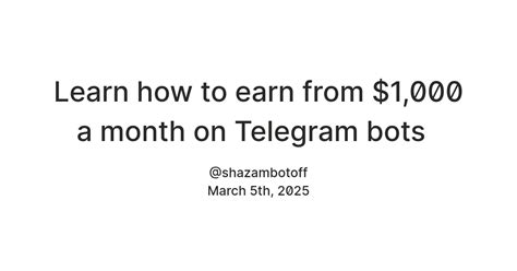 Learn how to earn from $1,000 a month on Telegram bots — Teletype