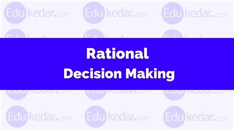 Rational Decision Making: Definition, Model Process, Importance, Example