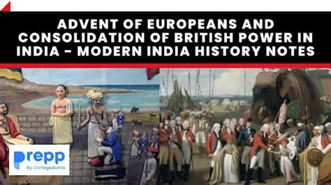 Advent of Europeans and Consolidation of British Power in India ...