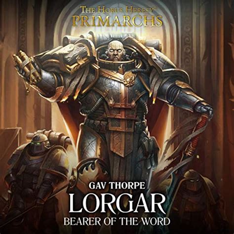 Lorgar: Bearer of the Word: Primarchs: The Horus Heresy, Book 5 (Audio ...