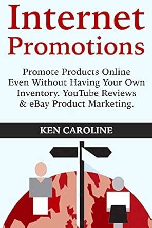 Internet Promotions: Promote Products Online Even Without Having Your ...