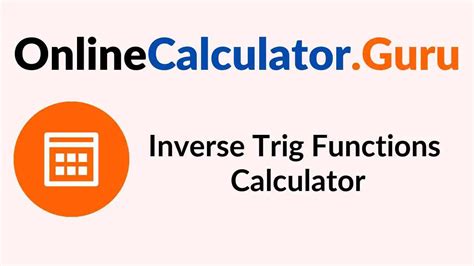 Inverse Trig Functions Calculator | Online Calculator tool