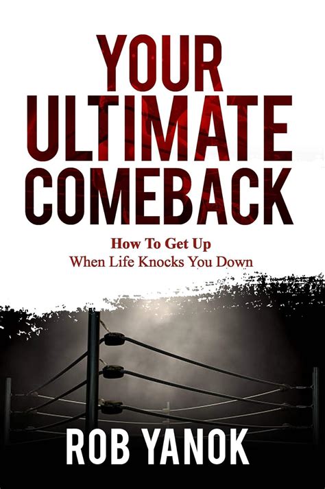 Your Ultimate Comeback: How To Get Up When Life Knocks You Down eBook ...