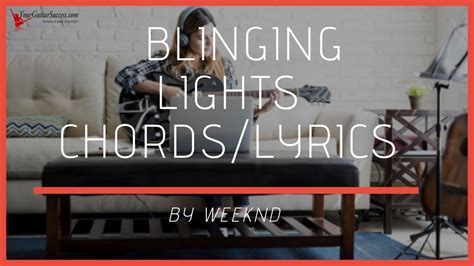 Blinding Lights Chords By Weeknd | Your Guitar Success