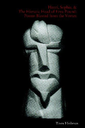 Buy Henri, Sophie, & The Hieratic Head of Ezra Pound: Poems Blasted ...