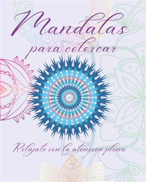 Buy Mandalas para colorear. Relájate con la atención plena.: Colorea ...